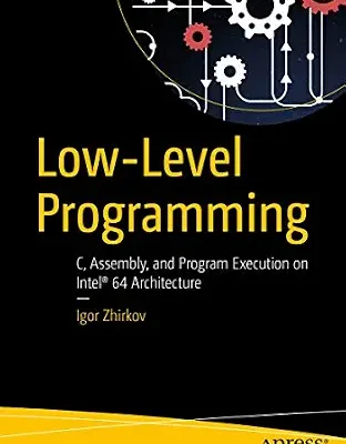 خرید و دانلود نسخه کامل کتاب Low-Level Programming: C, Assembly, and Program Execution on Intel® 64 Architecture