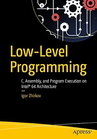 خرید و دانلود نسخه کامل کتاب Low-Level Programming: C, Assembly, and Program Execution on Intel® 64 Architecture_6a7cc2721a984.webp خرید و دانلود نسخه کامل کتاب Low-Level Programming: C, Assembly, and Program Execution on Intel® 64 Architecture