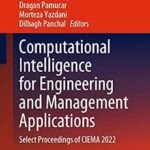 خرید و دانلود نسخه کامل کتاب Computational Intelligence for Engineering and Management Applications: Select Proceedings of CIEMA 2022 (Lecture Notes in Electrical Engineering Book 984)