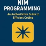 خرید و دانلود نسخه کامل کتاب Comprehensive Nim Programming: An Authoritative Guide to Efficient Coding