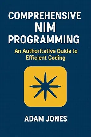 خرید و دانلود نسخه کامل کتاب Comprehensive Nim Programming: An Authoritative Guide to Efficient Coding_6a8f5ac486204.webp خرید و دانلود نسخه کامل کتاب Comprehensive Nim Programming: An Authoritative Guide to Efficient Coding