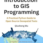 خرید و دانلود نسخه کامل کتاب Introduction to GIS Programming: A Practical Python Guide to Open Source Geospatial Tools