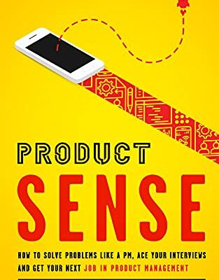 خرید و دانلود نسخه کامل کتاب Product Sense: How to Solve Problems Like a PM, Ace Your Interviews, and Get Your Next Job in Product Management Kindle Edition