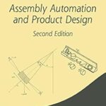خرید و دانلود نسخه کامل کتاب Assembly Automation and Product Design (Manufacturing Engineering and Materials Processing Book 66)