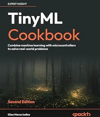 خرید و دانلود نسخه کامل کتاب TinyML Cookbook: Combine machine learning with microcontrollers to solve real-world problems