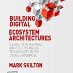 خرید و دانلود نسخه کامل کتاب Building Digital Ecosystem Architectures: A Guide to Enterprise Architecting Digital Technologies in the Digital Enterprise (Business in the Digital Economy)