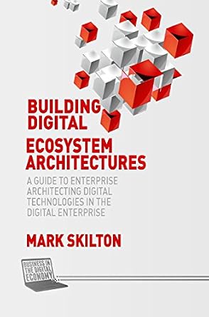 خرید و دانلود نسخه کامل کتاب Building Digital Ecosystem Architectures: A Guide to Enterprise Architecting Digital Technologies in the Digital Enterprise (Business in the Digital Economy)_6a7f79641836a.jpeg خرید و دانلود نسخه کامل کتاب Building Digital Ecosystem Architectures: A Guide to Enterprise Architecting Digital Technologies in the Digital Enterprise (Business in the Digital Economy)