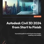 خرید و دانلود نسخه کامل کتاب Autodesk Civil 3D 2024 from Start to Finish: A practical guide to civil infrastructure design, modeling, and analysis