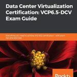 خرید و دانلود نسخه کامل کتاب Data Center Virtualization Certification: VCP6.5-DCV Exam Guide: Everything you need to achieve 2V0-622 certification – with exam tips and exercises