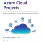 خرید و دانلود نسخه کامل کتاب Azure Cloud Projects: Learn Microsoft Azure through hands-on, real-world projects