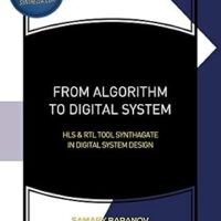 خرید و دانلود نسخه کامل کتاب From Algorithm to Digital System: HLS and RTL tool Synthagate in Digital System Design