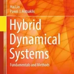 خرید و دانلود نسخه کامل کتاب Hybrid Dynamical Systems: Fundamentals and Methods (Advanced Textbooks in Control and Signal Processing)