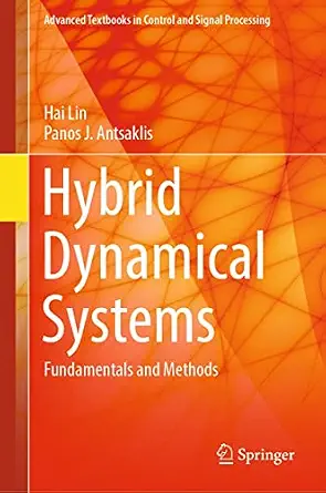 خرید و دانلود نسخه کامل کتاب Hybrid Dynamical Systems: Fundamentals and Methods (Advanced Textbooks in Control and Signal Processing)_6a7f4ada2b79b.webp خرید و دانلود نسخه کامل کتاب Hybrid Dynamical Systems: Fundamentals and Methods (Advanced Textbooks in Control and Signal Processing)