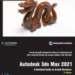 خرید و دانلود نسخه کامل کتاب Autodesk 3ds Max 2021: A Detailed Guide to Arnold Renderer, 3rd Edition