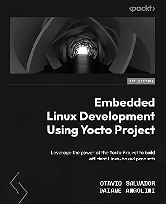خرید و دانلود نسخه کامل کتاب Embedded Linux Development Using Yocto Project: Leverage the power of the Yocto Project to build efficient Linux-based products_6a82db7d58609.jpeg خرید و دانلود نسخه کامل کتاب Embedded Linux Development Using Yocto Project: Leverage the power of the Yocto Project to build efficient Linux-based products