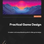 خرید و دانلود نسخه کامل کتاب Practical Game Design: A modern and comprehensive guide to video game design