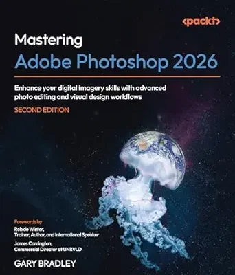 خرید و دانلود نسخه کامل کتاب Mastering Adobe Photoshop 2026: Enhance your digital imagery skills with advanced photo editing and visual design workflows