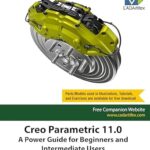 خرید و دانلود نسخه کامل کتاب Creo Parametric 11.0: A Power Guide for Beginners and Intermediate Users