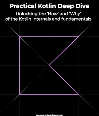 خرید و دانلود نسخه کامل کتاب Practical Kotlin Deep Dive: Unlocking the ‘How’ and ‘Why’ behind Kotlin fundamentals and internal mechanisms