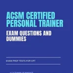 خرید و دانلود نسخه کامل کتاب ACSM Certified Personal Trainer Exam Questions and Dummies: Exam Prep Tests for CPT