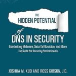 خرید و دانلود نسخه کامل کتاب The Hidden Potential of DNS In Security: Combating Malware, Data Exfiltration, and more – The Guide for Security Professionals