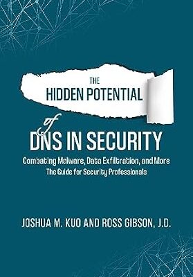 خرید و دانلود نسخه کامل کتاب The Hidden Potential of DNS In Security: Combating Malware, Data Exfiltration, and more – The Guide for Security Professionals