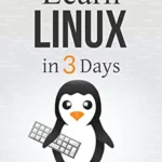 خرید و دانلود نسخه کامل کتاب Linux: The Quick and Easy Beginners Guide to Learning the Linux Command Line (Linux in 3 Days Book 1)