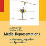 خرید و دانلود نسخه کامل کتاب Medial Representations: Mathematics, Algorithms and Applications (Computational Imaging and Vision Book 37)