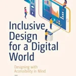 خرید و دانلود نسخه کامل کتاب Inclusive Design for a Digital World: Designing with Accessibility in Mind (Design Thinking)