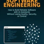 خرید و دانلود نسخه کامل کتاب Non-Deterministic Software Engineering: How to Build Reliable Software with AI Assistants Without Losing Quality, Security, or Control