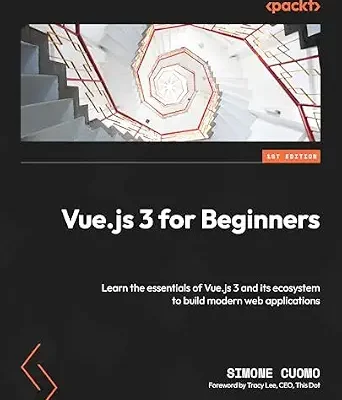 خرید و دانلود نسخه کامل کتاب Vue.js 3 for Beginners: Learn the essentials of Vue.js 3 and its ecosystem to build modern web applications