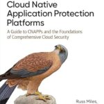 خرید و دانلود نسخه کامل کتاب Cloud Native Application Protection Platforms: A Guide to CNAPPs and the Foundations of Comprehensive Cloud Security