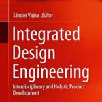 خرید و دانلود نسخه کامل کتاب Integrated Design Engineering: Interdisciplinary and Holistic Product Development