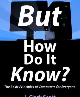 خرید و دانلود نسخه کامل کتاب But How Do It Know? – The Basic Principles of Computers for Everyone Kindle Edition