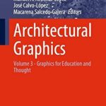خرید و دانلود نسخه کامل کتاب Architectural Graphics: Volume 3 – Graphics for Education and Thought (Springer Series in Design and Innovation Book 23)