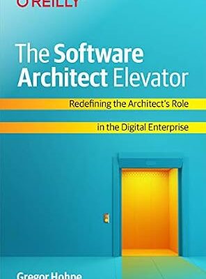 خرید و دانلود نسخه کامل کتاب The Software Architect Elevator: Redefining the Architect’s Role in the Digital Enterprise