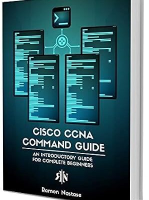 خرید و دانلود نسخه کامل کتاب Cisco CCNA Command Guide: An Introductory Guide for CCNA & Computer Networking Beginners (Computer Networking Series Book 2)