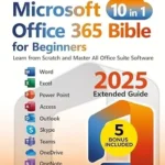 خرید و دانلود نسخه کامل کتاب Microsoft Office 365 Bible for Beginners: Learn from Scratch and Master All Office Suite Software