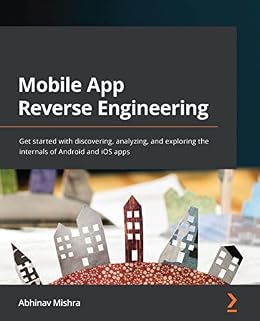 خرید و دانلود نسخه کامل کتاب Mobile App Reverse Engineering: Get started with discovering, analyzing, and exploring the internals of Android and iOS apps_6a83f40d2737f.jpeg خرید و دانلود نسخه کامل کتاب Mobile App Reverse Engineering: Get started with discovering, analyzing, and exploring the internals of Android and iOS apps