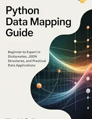 خرید و دانلود نسخه کامل کتاب Python Data Mapping Guide: Beginner to Expert in Dictionaries, JSON Structures, and Practical Data Applications