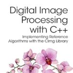 خرید و دانلود نسخه کامل کتاب Digital Image Processing with C++: Implementing Reference Algorithms with the CImg Library