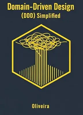 خرید و دانلود نسخه کامل کتاب Domain-Driven Design (DDD) Simplified: A Practical Guide to Enterprise Software Architecture: Business Modeling, Microservices, and Tactical Patterns (From … (Code Quality & Craftsmanship Book 3)