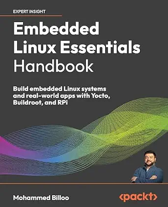 خرید و دانلود نسخه کامل کتاب Embedded Linux Essentials Handbook: Build embedded Linux systems and real-world apps with Yocto, Buildroot, and RPi_6a7c1c41afd7e.webp خرید و دانلود نسخه کامل کتاب Embedded Linux Essentials Handbook: Build embedded Linux systems and real-world apps with Yocto, Buildroot, and RPi