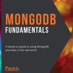 خرید و دانلود نسخه کامل کتاب MongoDB Fundamentals: A hands-on guide to using MongoDB and Atlas in the real world