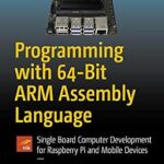 خرید و دانلود نسخه کامل کتاب Programming with 64-Bit ARM Assembly Language: Single Board Computer Development for Raspberry Pi and Mobile Devices