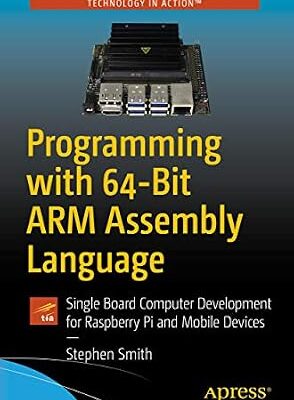 خرید و دانلود نسخه کامل کتاب Programming with 64-Bit ARM Assembly Language: Single Board Computer Development for Raspberry Pi and Mobile Devices