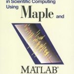 خرید و دانلود نسخه کامل کتاب Solving Problems in Scientific Computing Using Maple and MATLAB®
