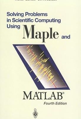 خرید و دانلود نسخه کامل کتاب Solving Problems in Scientific Computing Using Maple and MATLAB®