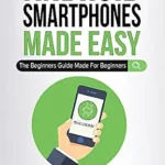 خرید و دانلود نسخه کامل کتاب Android Smartphones Made Easy: The Beginners Guide Made For Beginners