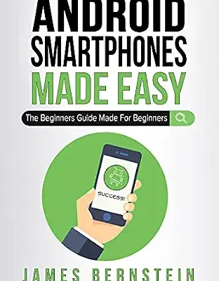 خرید و دانلود نسخه کامل کتاب Android Smartphones Made Easy: The Beginners Guide Made For Beginners